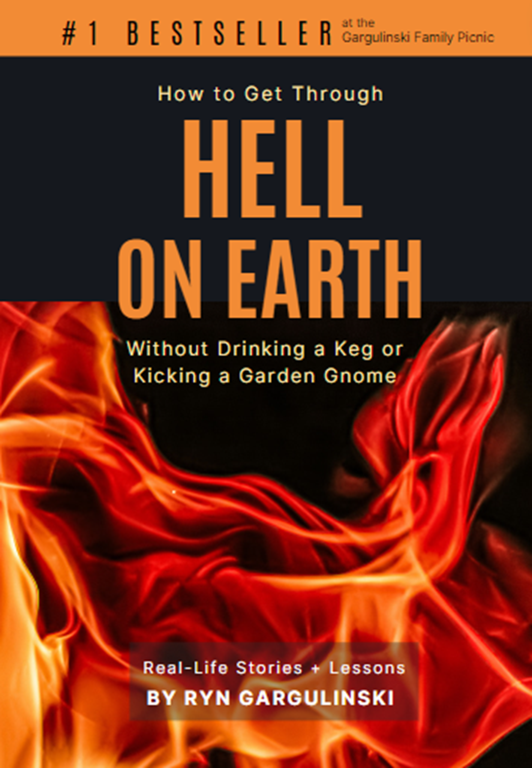 How to Get Through Hell on Earth Without Drinking a Keg or Kicking a Garden Gnome