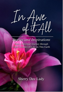 Stories and Inspirations from a Spiritual Journey through Eight Decades of Life on This Earth