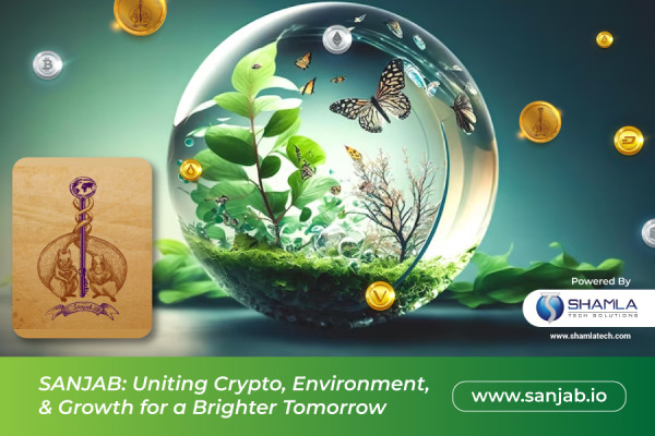 SANJAB Project Launches Visionary Roadmap to Merge Cryptocurrency, Environmental Conservation, and Self-Improvement