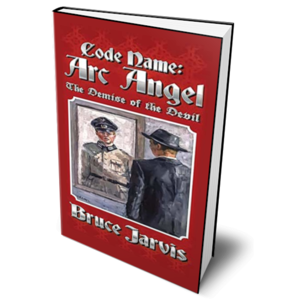 Historical Fiction Novel Code Name: Arc Angel – The Demise of the Devil by Bruce Jarvis Garners Critical Acclaim