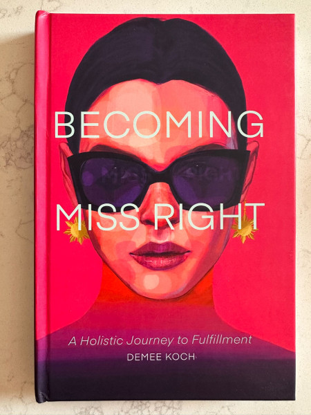 Demee Koch Launches a Groundbreaking Guide: “Becoming Miss Right: A Holistic Journey to Fulfillment