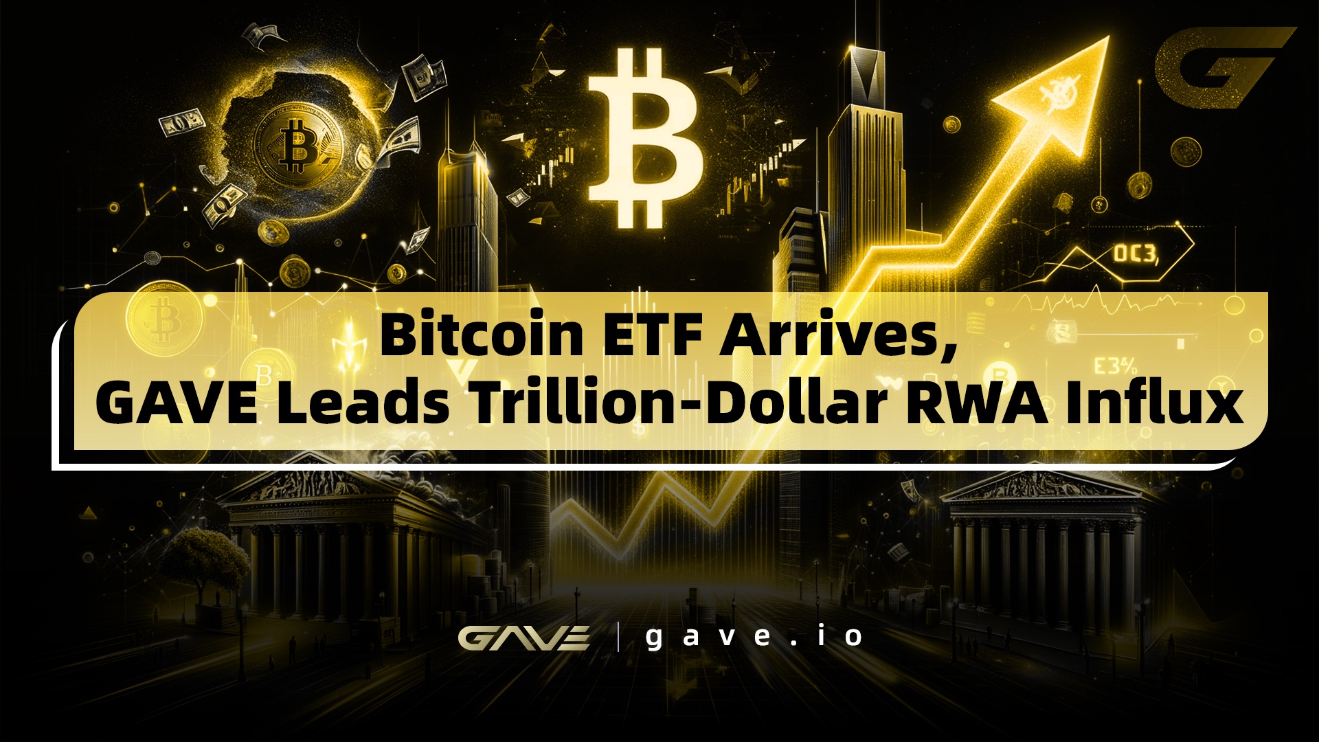 Bitcoin ETF Incoming, Trillions of Funds to Flow into RWAs, GAVE Public Chain Uniquely Leads the Pack