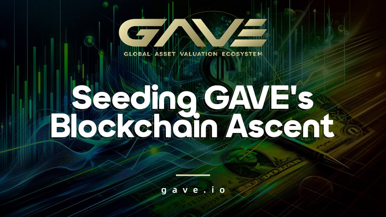 RWA Pioneer Project: Seeding GAVE's Blockchain Ascent with Early Completion of Seed Round Fundraising