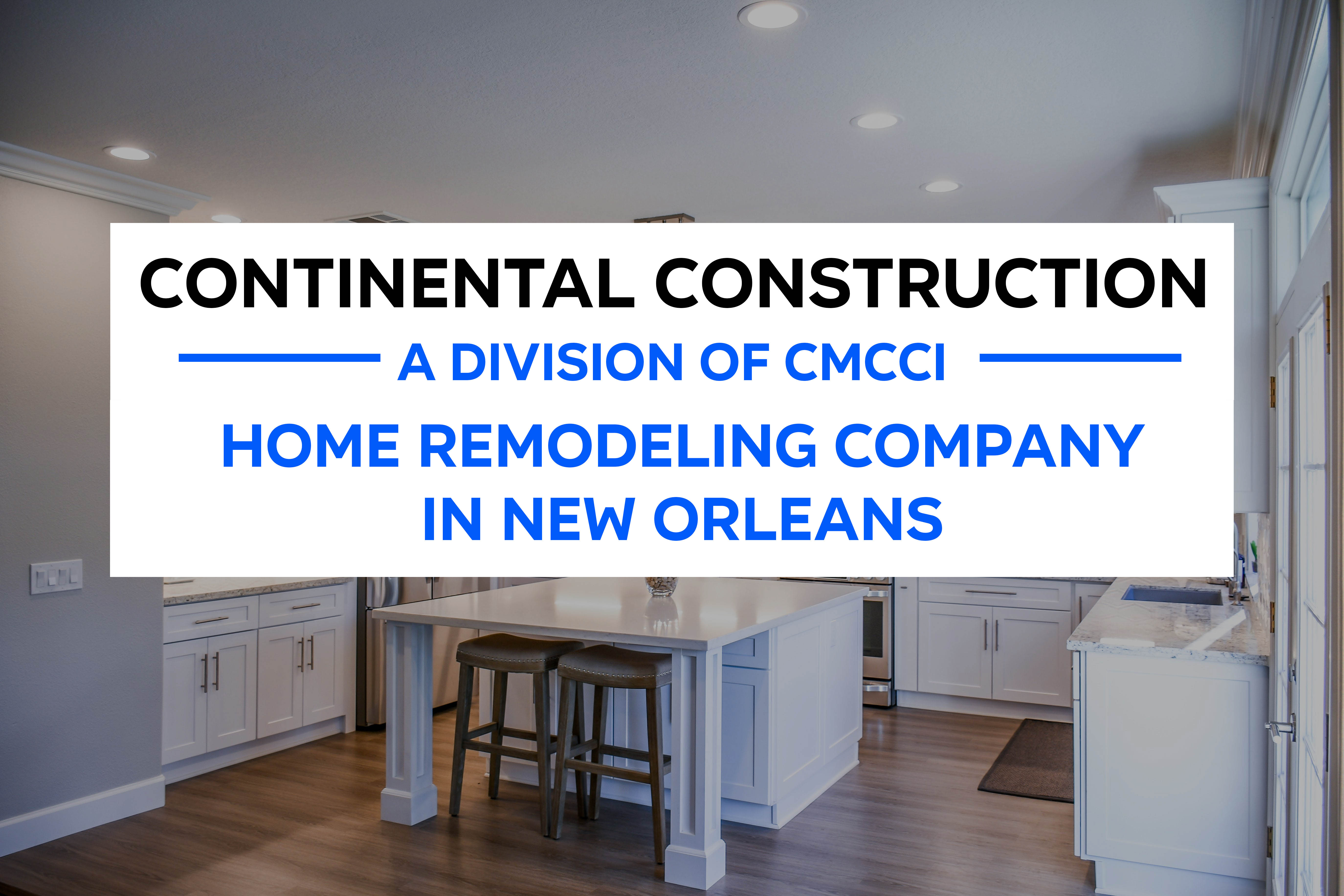 Continental Construction Services Set to Redefine Home Remodeling in New Orleans