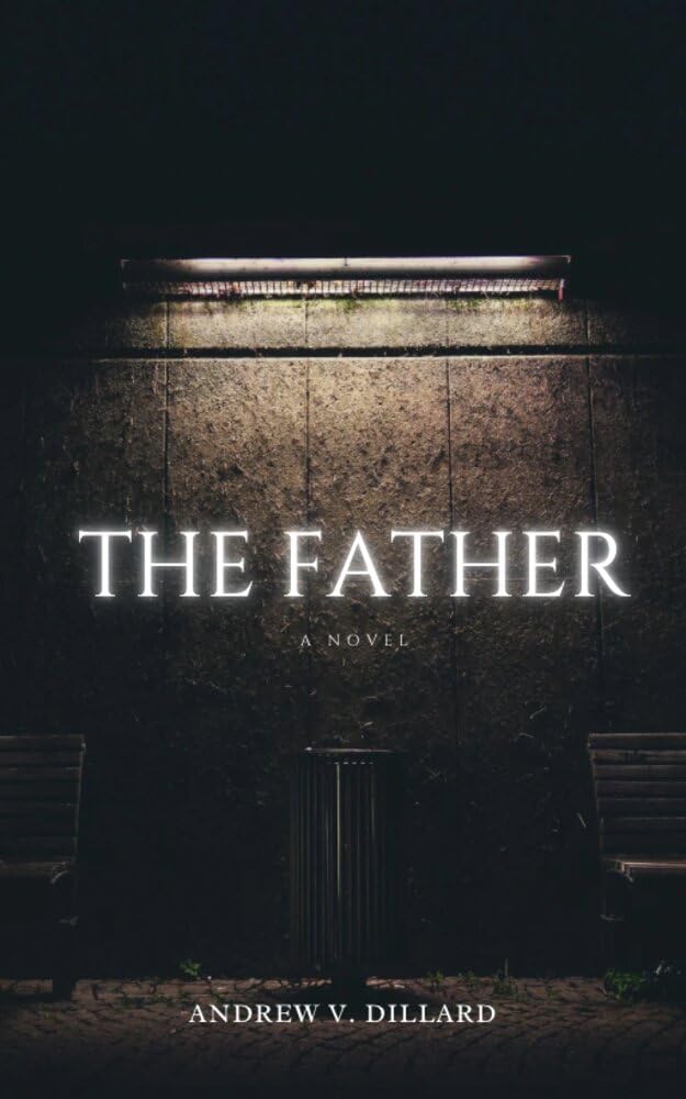 The Father a terrifying new novel by author Andrew Dillar
