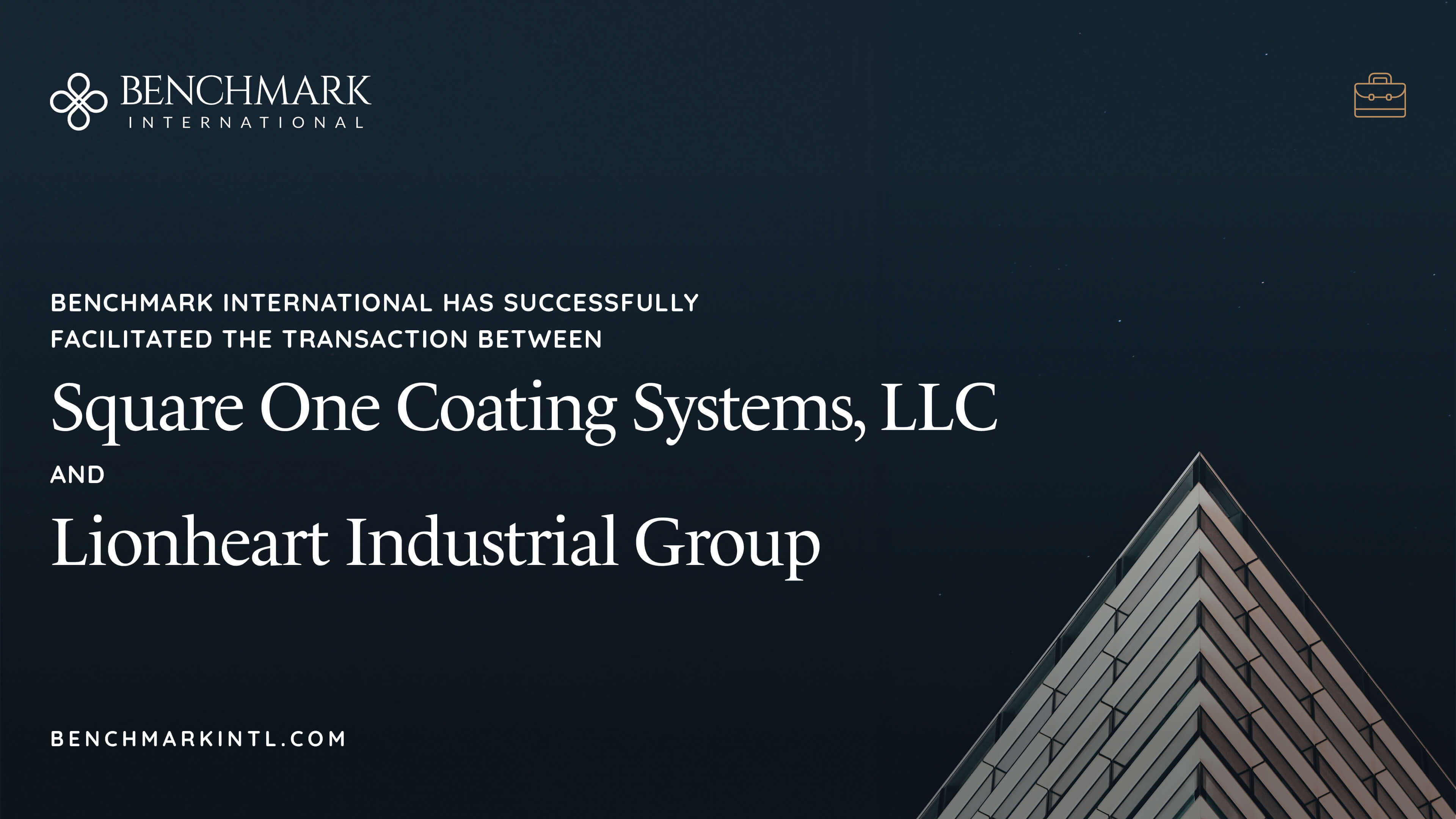 Benchmark International Has Successfully Facilitated The Transaction Between Square One Coating Systems, LLC And Lionheart Industrial Group