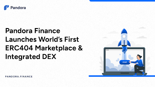 Pandora Finance Launches World’s First ERC404 Marketplace & Integrated DEX