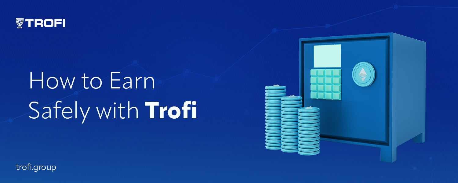 How to Earn Safely with Trofi